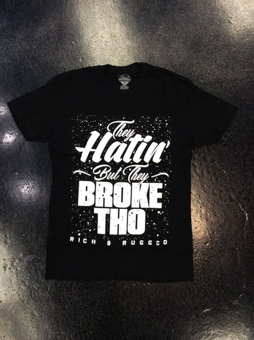 Rich and Rugged They hatin tee